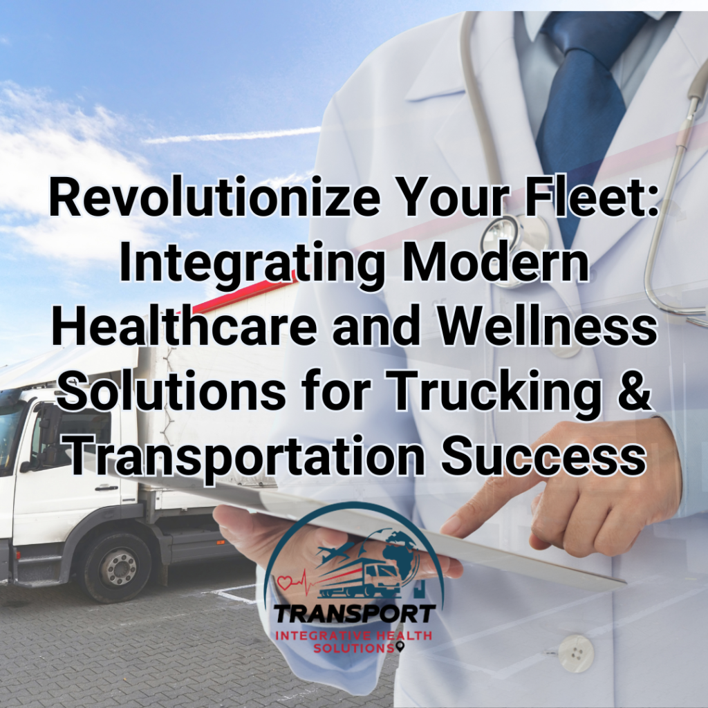 Revolutionize Your Fleet: Integrating Modern Healthcare and Wellness Solutions for Trucking & Transportation Success Cover Image