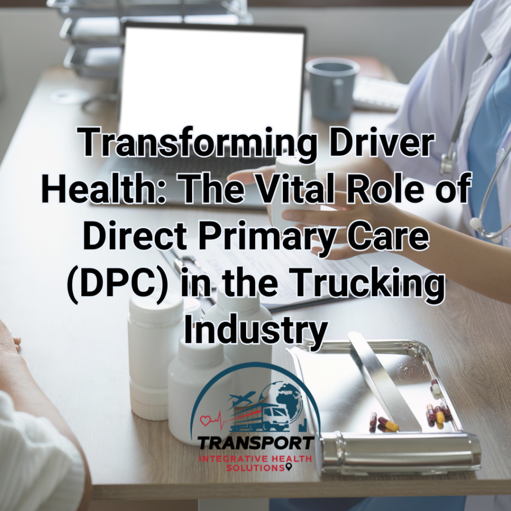 Transforming Driver Health: The Vital Role of Direct Primary Care (DPC) in the Trucking Industry Cover Image